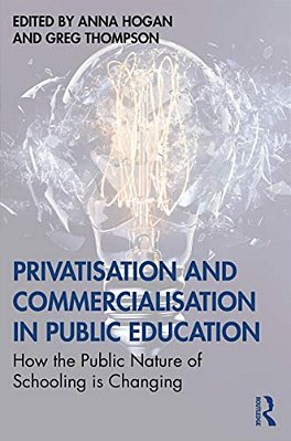 Privatisation And Commercialisation In Public Education: How The Public Nature Of Schooling Is Changing-..