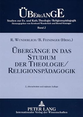 Uebergaenge In Das Studium Der Theologie/Religionspaedagogik: 2., Ueberarbeitete Und Ergaenzte Auflage-..