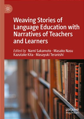 Weaving Stories Of Language Education With Narratives Of Teachers And Learners-..