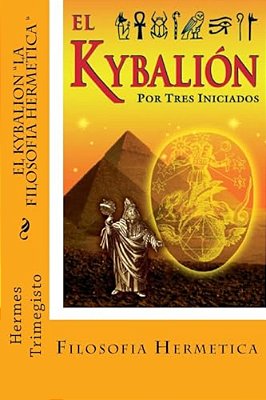 El Kybalion- La Filosofia Hermetica (Spanish) Edition-..