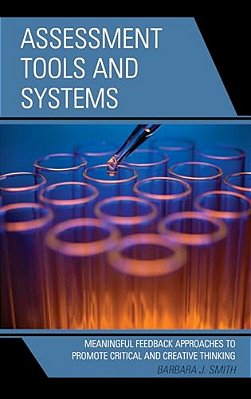 Assessment Tools And Systems: Meaningful Feedback Approaches To Promote Critical And Creative Thinking-..