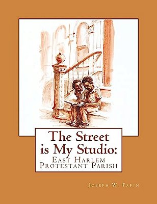 The Street Is My Studio: East Harlem Protestant Parish-..