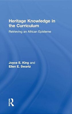 Heritage Knowledge In The Curriculum: Retrieving An African Episteme-..