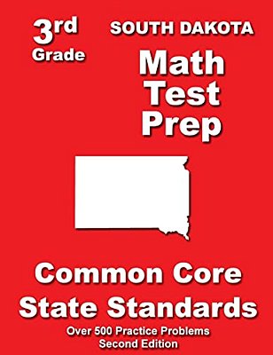 South Dakota 3RD Grade Math Test Prep: Common Core State Standards-..