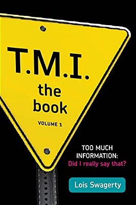 Too Much Information: Did I Really Say That?-..