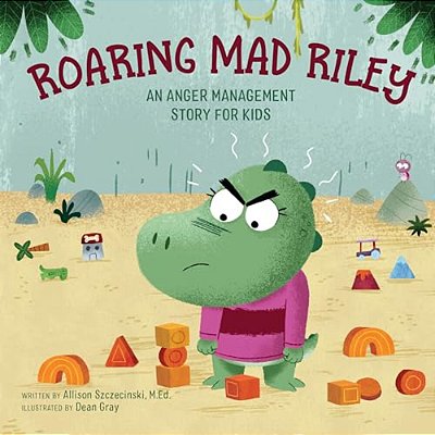 Roaring Mad Riley: An Anger Management Story For Kids-..