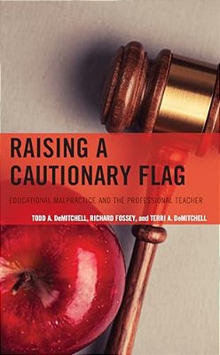 Raising A Cautionary Flag: Educational Malpractice And The Professional Teacher-..
