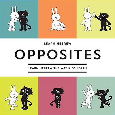 Learn Hebrew Opposites: Learn Hebrew The Way Kids Learn-..