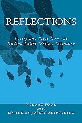 Reflections: Poetry And Prose From The Hudson Valley Writers Workshop-..