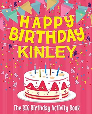 Happy Birthday Kinley - The Big Birthday Activity Book: (Personalized Children's Activity Book)-..