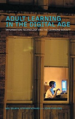 Adult Learning In The Digital Age: Information Technology And The Learning Society-..