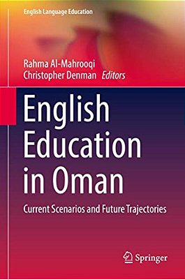 English Education In Oman: Current Scenarios And Future Trajectories-..