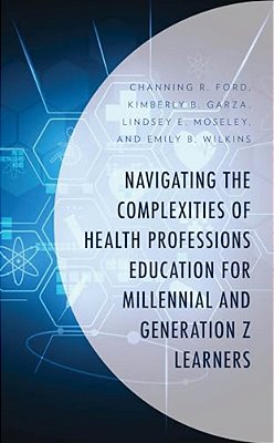 Navigating The Complexities Of Health Professions Education For Millennial And Generation Z Learners-..