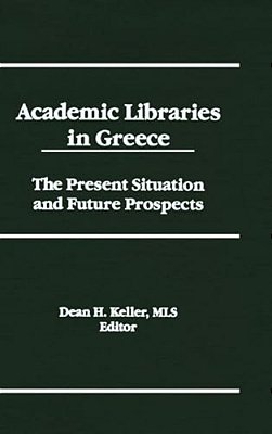 Academic Libraries In Greece: The Present Situation And Future Prospects-..