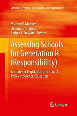 Assessing Schools For Generation R (Responsibility): A Guide For Legislation And School Policy In Science Education-..