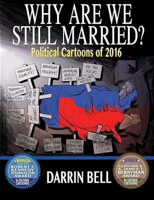 Why Are We Still Married?: Political Cartoons Of 2016-..