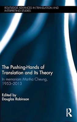 The Pushing-Hands Of Translation And Its Theory: In Memoriam Martha Cheung, 1953-2013-..
