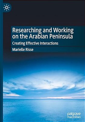 Researching And Working On The Arabian Peninsula: Creating Effective Interactions-..