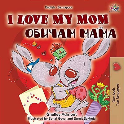 I Love My Mom (English Bulgarian Bilingual Book)-..