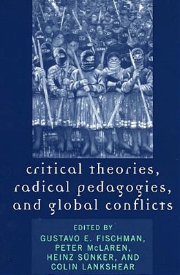 Critical Theories, Radical Pedagogies, And Global Conflicts-..
