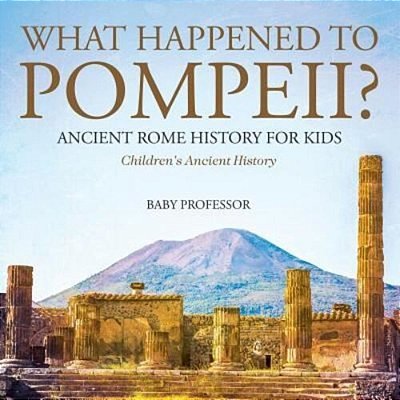 What Happened To Pompeii? Ancient Rome History For Kids Children's Ancient History-..