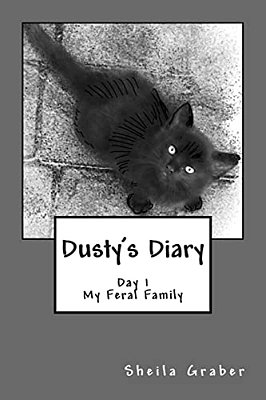 Dusty's Diary: The Story Of A Feral Family-..