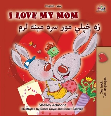 I Love My Mom (English Pashto Bilingual Book For Kids)-..