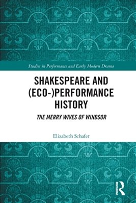 Shakespeare And (Eco-)performance History: The Merry Wives Of Windsor-..