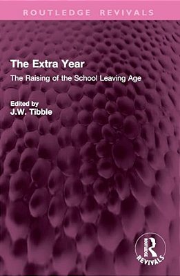 The Extra Year: The Raising Of The School Leaving Age-..