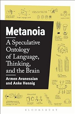 Metanoia: A Speculative Ontology Of Language, Thinking, And The Brain-..