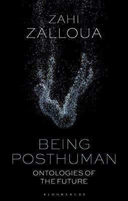Being Posthuman: Ontologies Of The Future-..