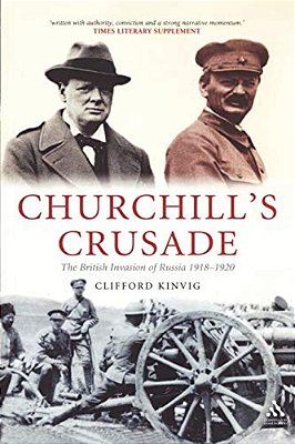 Churchill's Crusade: The British Invasion Of Russia, 1918-1920-..