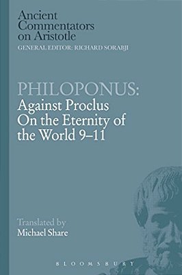 Philoponus: Against Proclus On The Eternity Of The World 9-11-..