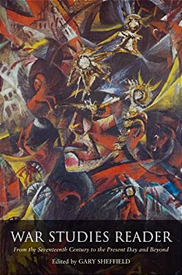 War Studies Reader: From The Seventeenth Century To The Present Day And Beyond-..