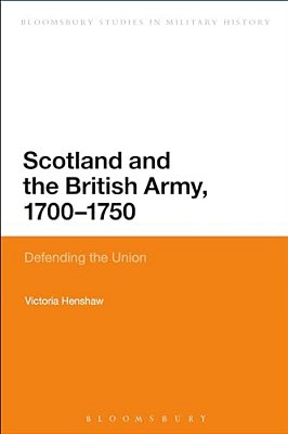 Scotland And The British Army, 1700-1750-..