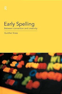 Early Spelling: From Convention To Creativity-..