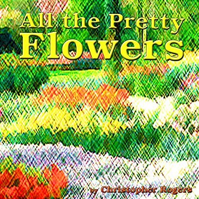 All The Pretty Flowers-..