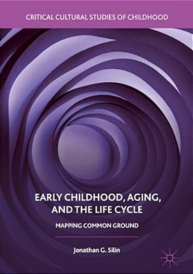 Early Childhood, Aging, And The Life Cycle: Mapping Common Ground-..