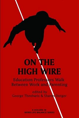 On The High Wire: Education Professors Walk Between Work And Parenting-..