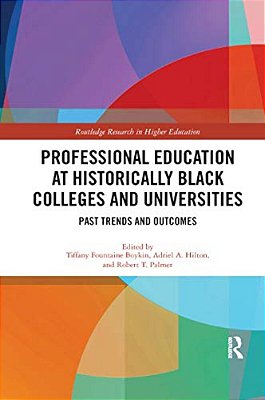 Professional Education At Historically Black Colleges And Universities: Past Trends And Future Outcomes-..