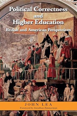 Political Correctness And Higher Education: British And American Perspectives-..