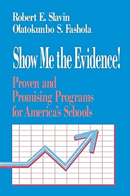 Show Me The Evidence!: Proven And Promising Programs For America's Schools-..