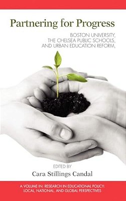 Partnering For Progress: Boston University, The Chelsea Public Schools, And Twenty Years Of Urban Education Reform-..