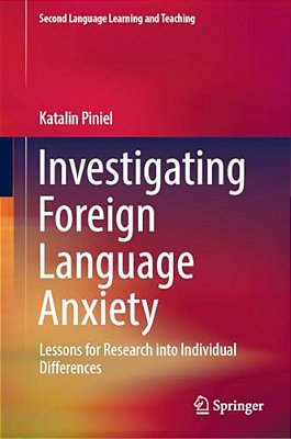 Investigating Foreign Language Anxiety: Lessons For Research Into Individual Differences-..