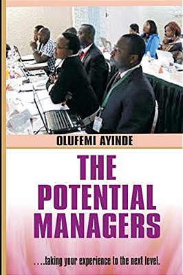 The Potential Managers Builder: Mangement Theory And Practise-..