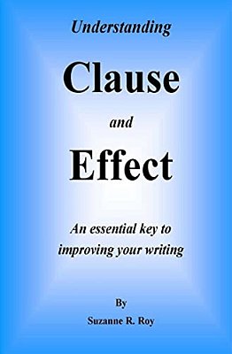 Understanding Clause And Effect: An Essential Key To Improving Your Writing-..