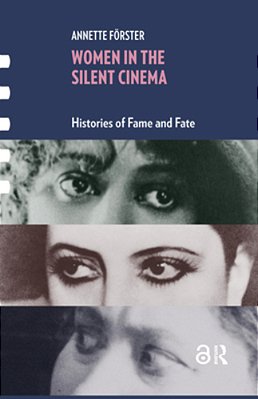 Women In The Silent Cinema: Histories Of Fame And Fate-..