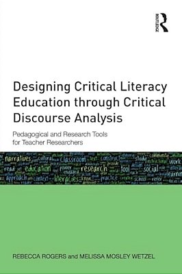 Designing Critical Literacy Education Through Critical Discourse Analysis: Pedagogical And Research Tools For Teacher-Researchers-..