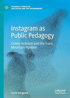 Instagram As Public Pedagogy: Online Activism And The Trans Mountain Pipeline-..