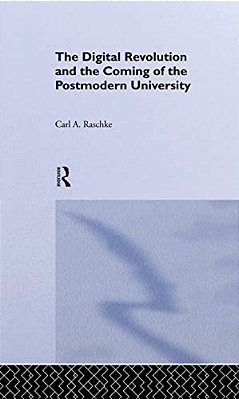 The Digital Revolution And The Coming Of The Postmodern University-..